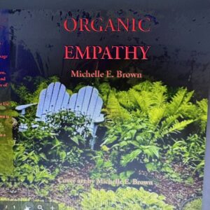 ORGANIC EMPATHY (a book of poetry by Michelle E. Brown)